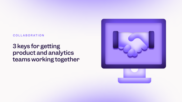 How to get product and analytics teams at large companies working together in lockstep